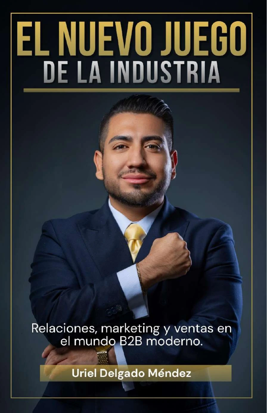 Portada del libro El Nuevo Juego de la Industria, de Uriel Delgado Méndez
